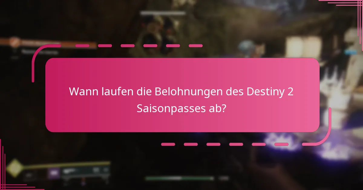 Wann laufen die Belohnungen des Destiny 2 Saisonpasses ab?