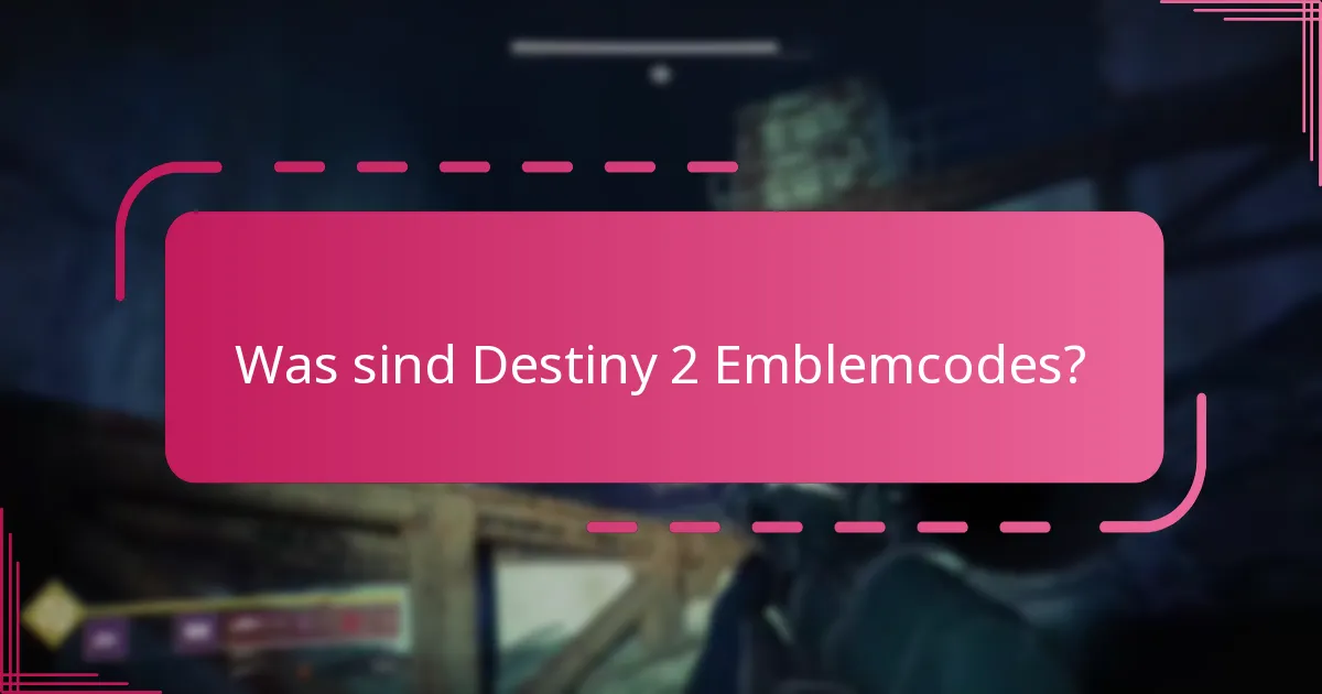 Wie begrenzt ist die Verfügbarkeit von Destiny 2 Emblemcodes?