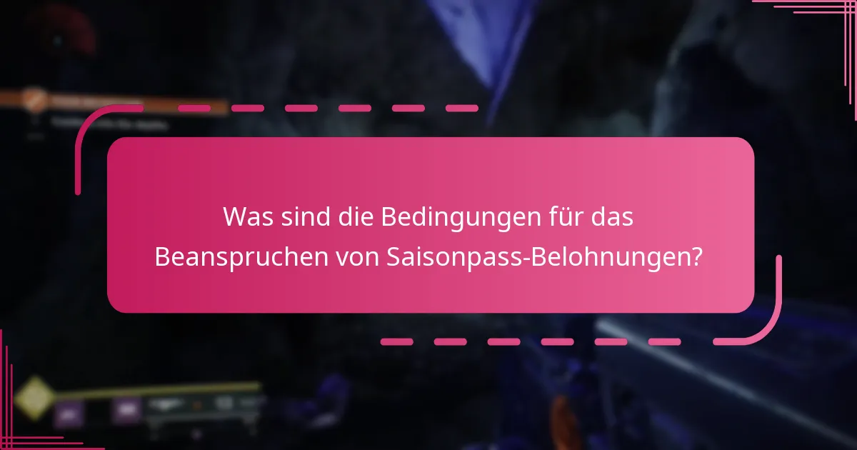 Was sind die Bedingungen für das Beanspruchen von Saisonpass-Belohnungen?