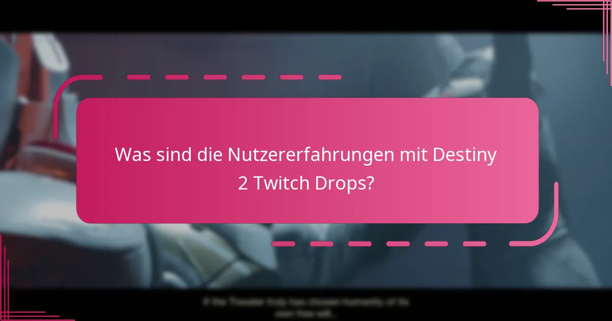 Was sind die Nutzererfahrungen mit Destiny 2 Twitch Drops?