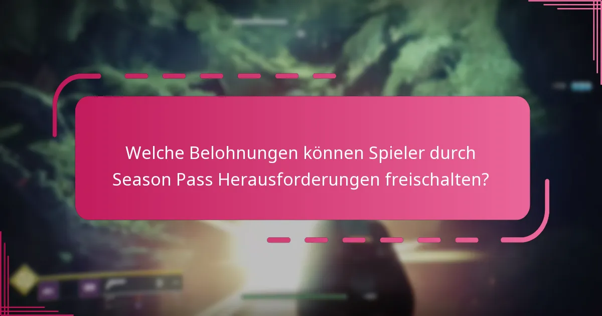 Wie können Spieler Season Pass Herausforderungen effizient abschließen?