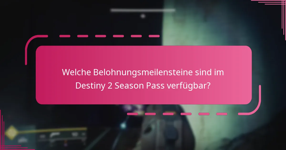 Welche Belohnungsmeilensteine sind im Destiny 2 Season Pass verfügbar?