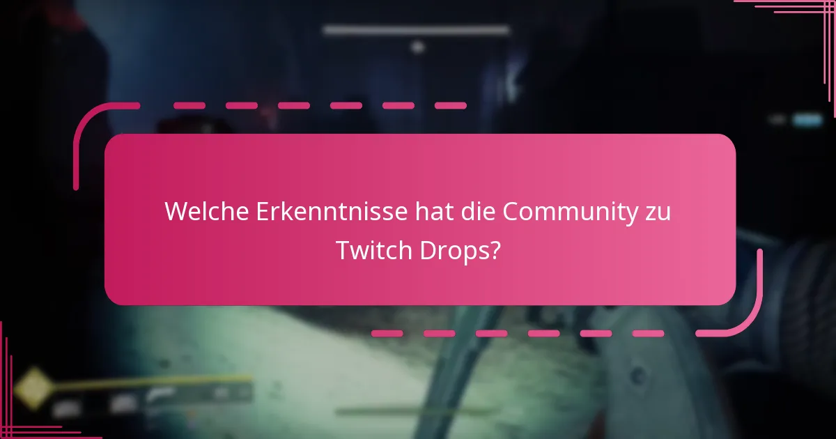 Welche Erkenntnisse hat die Community zu Twitch Drops?