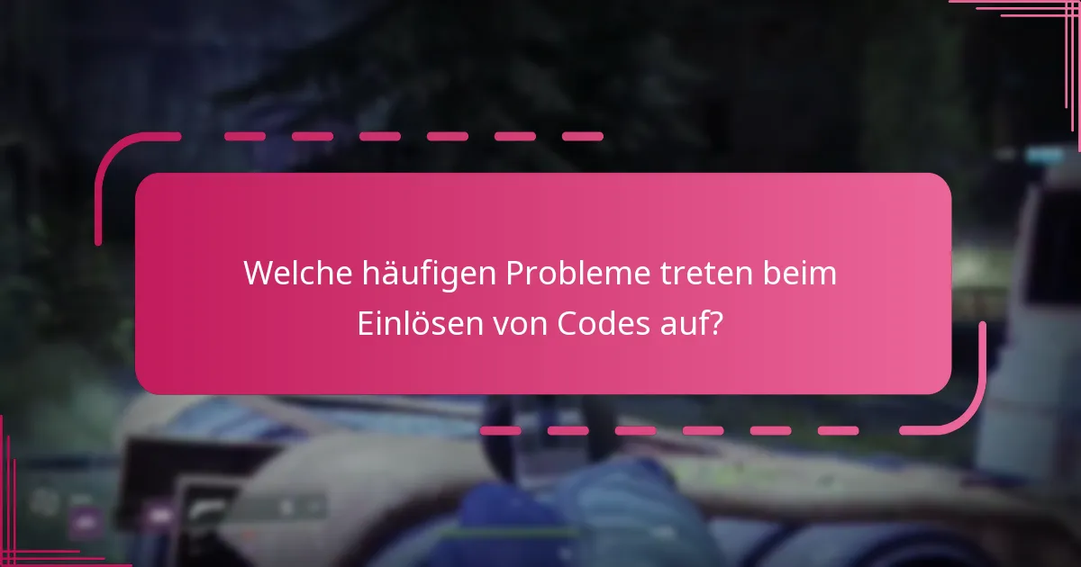 Welche häufigen Probleme treten beim Einlösen von Codes auf?