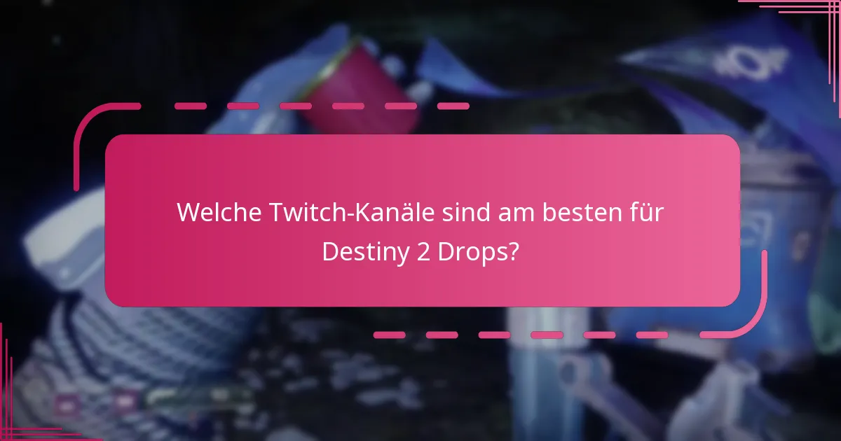 Welche Twitch-Kanäle sind am besten für Destiny 2 Drops?
