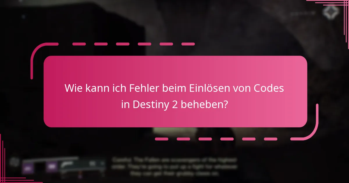 Wo finde ich Unterstützungsressourcen für das Einlösen von Codes in Destiny 2?
